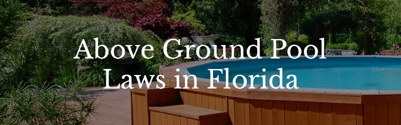 Above Ground Pools May Be Breaking Florida Law | Farah & Far