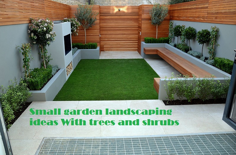 Small garden landscaping ideas with perfect trees and shru