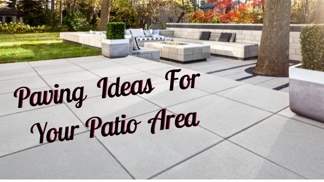 Paving ideas for your patio ar